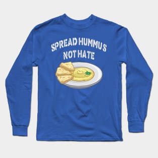 Hummus Not Hate Long Sleeve T-Shirt